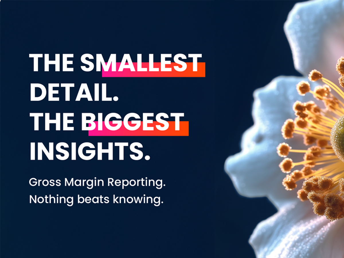 The Smallest Details, The Biggest Insights | Gross Margin Reporting. Nothing beats knowing.